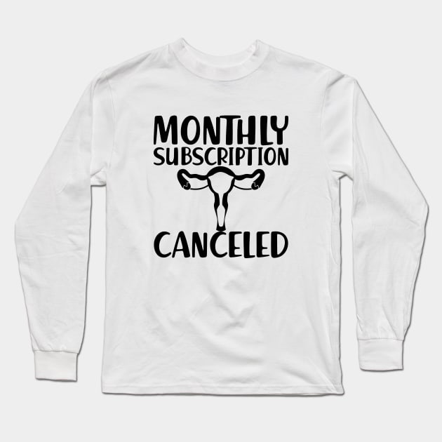 Hysterectomy - Monthly subscription canceled Long Sleeve T-Shirt by KC Happy Shop